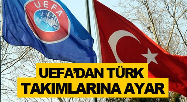 UEFA'dan Trk takmlarna ayar